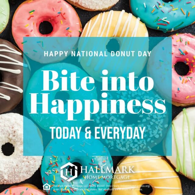 Bite into happiness and enjoy national donut day today. #HHM #YourCommunityLender #HallmarkHomeMortgage #eHome #hhmtv